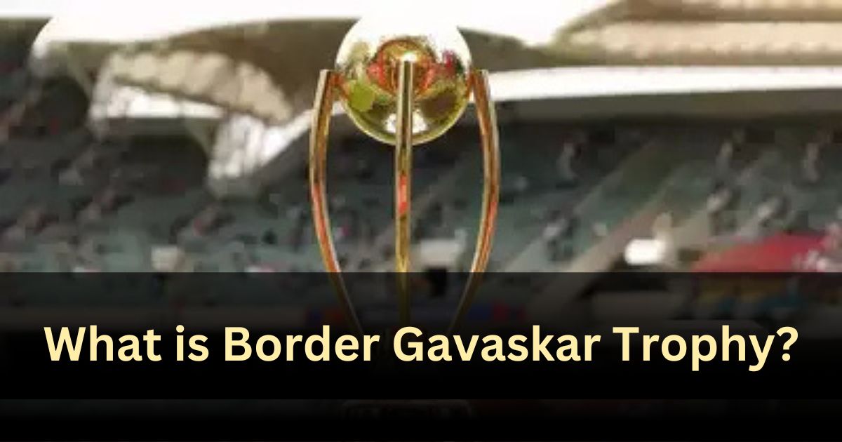 what-is-border-gavaskar-trophy